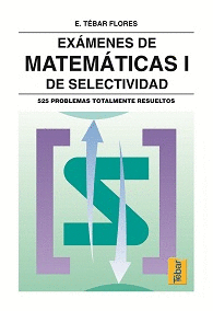EXAMENES DE MATEMATICAS I SELECTIVIDAD 525 PROBLEMAS TOTALMENTE R