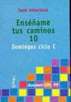 ENSEÑAME TUS CAMINOS 10 (DOMINGOS CICLO C)