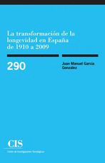 TRANSFORMACION DE LA LONGEVIDAD EN ESPAÑA DE 1910 A 2009.  290