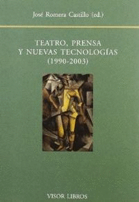 TEATRO PRENSA Y NUEVAS TECNOLOGIAS 1990 2003