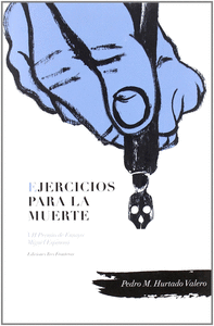 EJERCICIOS PARA LA MUERTE (VII PREMIO ENSAYO MIGUEL ESPINOSA)