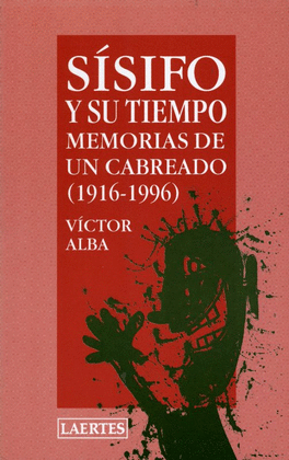SISIFO Y SU TIEMPO MEMORIAS DE UN CABREADO 1916-1996