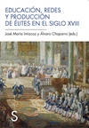 EDUCACION, REDES Y PRODUCCION DE ELITES EN EL SIGLO XVIII