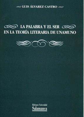 PALABRA Y EL SER EN LA TEORIA LITERARIA DE UNAMUNO, LA