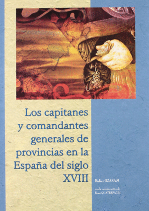 LOS CAPITANES Y COMANDANTES GENERALES DE PROVINCIAS EN LA ESPAÑA DEL SIGLO XBII