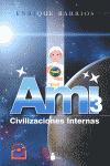 AMI 3 CIVILIZACIONES INTERNAS (RUSTICA)