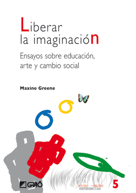 LIBERAR LA IMAGINACION ENSAYOS SOBRE EDUCACION ARTE CAMBIO SOCIAL