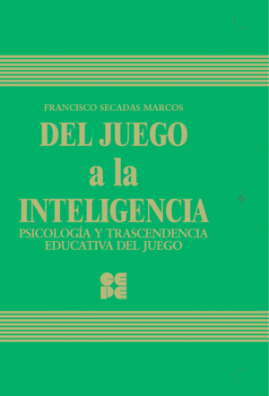 DEL JUEGO A LA INTELIGENCIA PSICOLOGIA Y TRASCENDENCIA EDUCATIVA