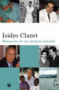 ISIDRO CLARET MEMORIAS DE UN CIRUJANO INFANTIL