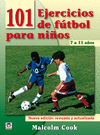 101 EJERCICIOS DE FUTBOL PARA NIÑOS DE 7 A 11 AÑOS (NUEVA ED.)