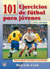 101 EJERCICIOS DE FUTBOL PARA JOVENES DE 12 A 16 (NUEVA ED.)