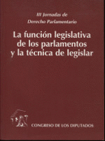 FUNCION LEGISLATIVA DE LOS PARLAMENTOS Y LA TECNICA DE LEGISLAR L