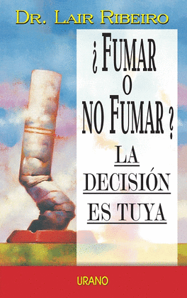 FUMAR O NO FUMAR LA DECISION ES TUYA