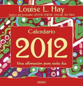 CALENDARIO 2012 LOUISE L.HAY UNA AFIRMACION PARA CADA DIA