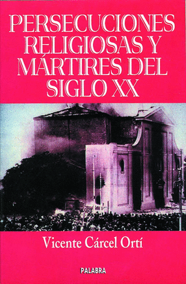 PERSECUSIONES RELIGIOSAS Y MARTIRES DEL SIGLO XX