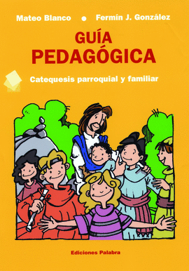 GUIA PEDAGOGICA CATEQUESIS PARROQUIAL Y FAMILIAR
