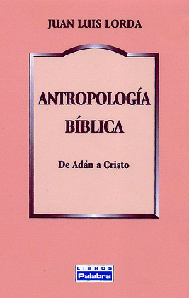 ANTROPOLOGIA BIBLICA    (DE ADAN A CRISTO )  45