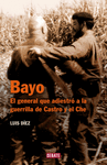BAYO EL GENERAL QUE ADIESTRO A LA GUERRA DE CASTRO Y EL CHE