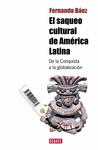 SAQUEO CULTURAL DE AMERICA LATINA, EL