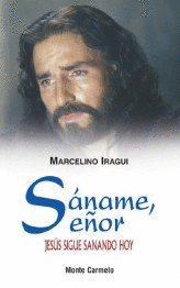 SANAME SEÑOR JESUS SIGUE SANANDO HOY