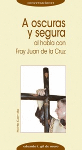 A OSCURAS Y SEGURA AL HABLA CON FRAY JUAN DE LA CRUZ