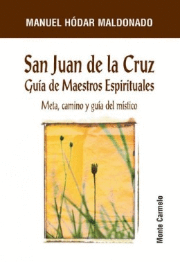 SAN JUAN DE LA CRUZ GUIA DE MAESTROS ESPIRITUALES