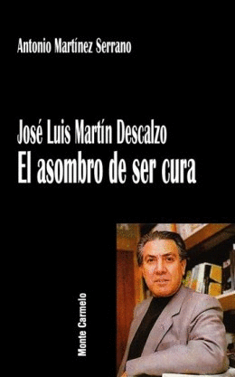 JOSE LUIS MARTIN DESCALZO EL ASOMBRO DE SER CURA