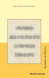 VITA AELREDI JESUS A LOS DOCE AÑOS/LA VIDA RECLUSA/SOBRE ALMA