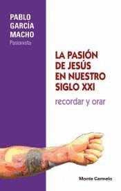 PASION DE JESUS EN NUESTRO SIGLO XXI