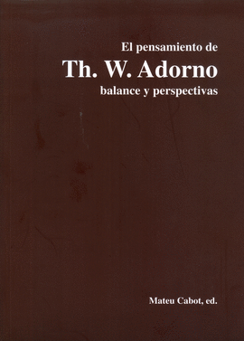 PENSAMIENTO DE TH.W.ADORNO BALANCE Y PERSPECTIVAS