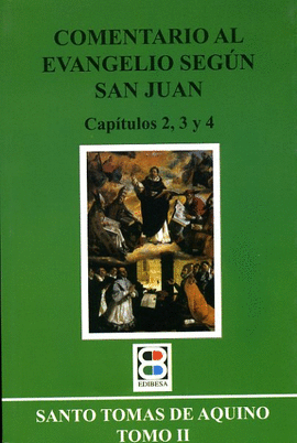 COMENTARIO AL EVANGELIO SEGUN SAN JUAN TOMO 2 CAPITULOS 2,3 Y 4