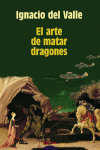 ARTE DE MATAR DRAGONES, EL