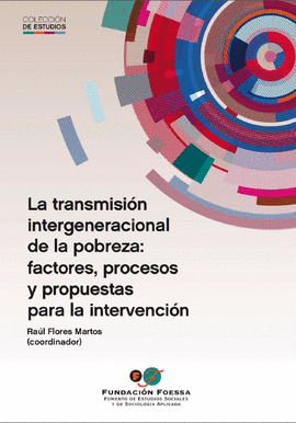 LA TRANSMISIÓN INTERGENERACIONAL DE LA POBREZA: FACTORES, PROCESOS Y PROPUESTAS