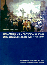 OPINION PUBLICA Y OPOSICION AL PODER EN LA ESPAÑA DEL SIGLO XVIII