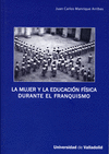 MUJER Y LA EDUCACION FISICA DURANTE EL FRANQUISMO, LA