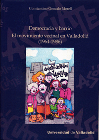 DEMOCRACIA Y BARRIO EL MOVIMIENTO VECINAL EN VALLADOLID 1964-1986