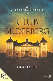 VERDADERA HISTORIA DEL CLUB BILDERBERG, LA 18ªED.