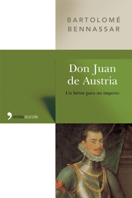 DON JUAN DE AUSTRIA (UN HEROE PARA UN IMPERIO)