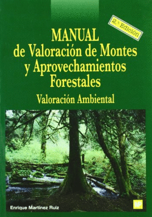 MANUAL DE VALORACION DE MONTES Y APROVECHAMIENTOS FORESTALES 2ªED
