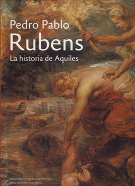PEDRO PABLO RUBENS LA HISTORIA DE AQUILES