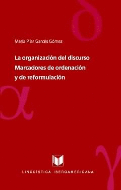 ORGANIZACION DEL DISCURSO MARCADORES DE ORDENACION REFORMULACION