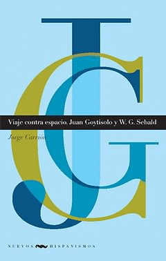 VIAJE CONTRA ESPACIO JUAN GOYTISOLO Y W. G. SEBALD