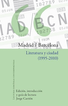 MADRID/BARCELONA 1995-2010 LITERATURA Y CIUDAD