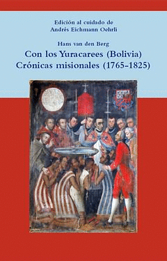 CON LOS YURACAREES BOLIVIA CRONICAS MISIONALES 1765-1825