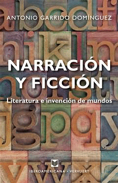 NARRACIÓN Y FICCIÓN LITERATURA E INVENCIÓN DE MUNDOS
