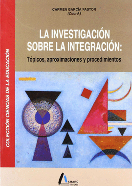 INVESTIGACION SOBRE LA INTEGRACION COLECCION CIENCIAS DE LA EDUCA