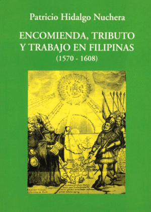 ENCOMIENDA ,TRIBUTO Y TRABAJO EN FILIPI-NAS 1570-1608