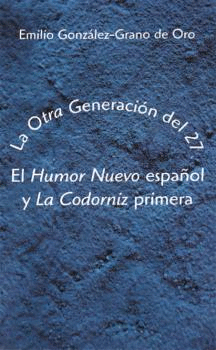 OTRA GENERACION DEL 27, LA (EL HUMOR NUEVO ESPAÑOL Y LA CODORNIZ