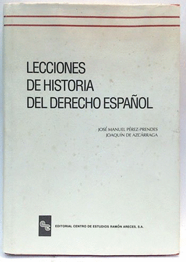 LECCIONES DE HISTORIA DEL DERECHO ESPA- ÑOL