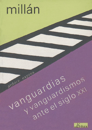 VANGUARDIAS Y VANGUARDISMO ANTE EL SIGLO XXI